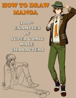 How To Draw Manga: 3000+ Examples Of Super Comic Male Characters null Book Cover