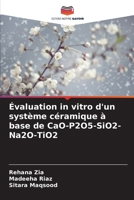 Évaluation in vitro d'un système céramique à base de CaO-P2O5-SiO2-Na2O-TiO2 (French Edition) 6208507413 Book Cover