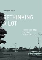 Rethinking a Lot: The Design and Culture of Parking 0262017334 Book Cover