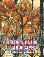 Stained Glass Landscape Coloring Book: 100+ Unique and Beautiful Designs for All Ages B0CTMMGJRR Book Cover