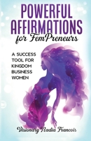 Powerful Affirmations for FemPreneurs: A Success Tool for Kingdom Business Women B099XV582L Book Cover