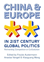 China and Europe in 21st Century Global Politics: Partnership, Competition or Co-Evolution 1443852562 Book Cover