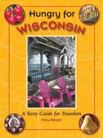 Hungry for Wisconsin: A Tasty Guide for Travelers 0981516106 Book Cover