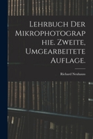 Lehrbuch der Mikrophotographie. Zweite, umgearbeitete Auflage. 1019162228 Book Cover