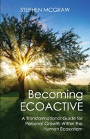 Becoming ECOACTIVE: A Transformational Guide for Personal Growth Within the Human Ecosystem B0G1J87Z5G Book Cover