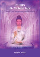 Ich bin die Violette Tara: Göttin der Vergebung und Freiheit 3750494800 Book Cover