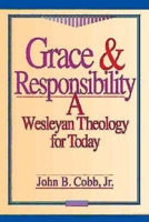 Grace & Responsibility: A Wesleyan Theology for Today 0687007690 Book Cover