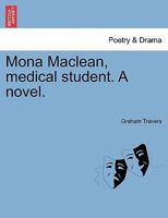 Mona Maclean, medical student. A novel. VOL. I 1241484546 Book Cover