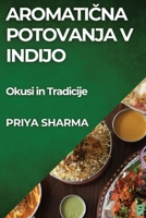 Aromaticna Potovanja v Indijo: Okusi in Tradicije (Slovene Edition) 1835790097 Book Cover