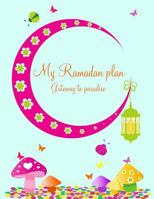 My Ramadan Plan - Gateway to Paradise (girl) 1484929268 Book Cover