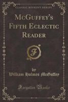 McGuffey's Fifth Eclectic Reader (McGuffey's Readers)