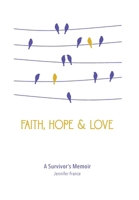 Faith, Hope & Love: A Survivor's Memoir B0F7FX3D5J Book Cover