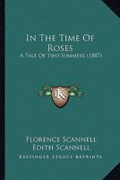 In The Time Of Roses: A Tale Of Two Summers 1166468380 Book Cover