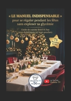 Le Manuel INDISPENSABLE pour se régaler pendant les fêtes sans exploser sa glycémie: Guide de cuisine festif IG bas pour diabétiques (et leurs proches) (French Edition) B0G63R4BP5 Book Cover