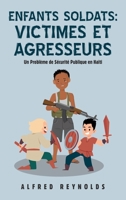 Enfants Soldats: Victimes Et Agresseurs: Un Problème De Sécurité Publique En Haïti 1698711026 Book Cover