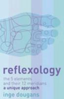 Reflexology: The 5 elements and their 12 meridians : a unique approach 0007198272 Book Cover