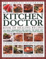 The Complete Illustrated Kitchen Doctor Book of Healing Recipes: The Right Ingredients for Health, the Right Diet for Our Body, the Right Recipes for Your Lifestyle 178019112X Book Cover