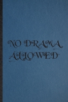 No Drama Allowed: Lined Notebook For Drama Soloist Orchestra. Funny Ruled Journal For Octet Singer Director. Unique Student Teacher Blank Composition/ Planner Great For Home School Office Writing 1676793410 Book Cover