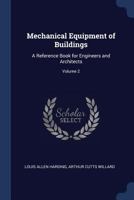 Mechanical Equipment of Buildings: A Reference Book for Engineers and Architects; Volume 2 1376464225 Book Cover