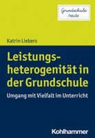 Leistungsheterogenitat in Der Grundschule: Umgang Mit Vielfalt Im Unterricht (Grundschule Heute) 3170375873 Book Cover