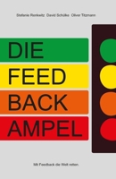 DIE FEEDBACKAMPEL: MIT FEEDBACK DIE WELT RETTEN (German Edition) B0F5X9WQ8X Book Cover