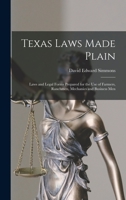 Texas Laws Made Plain: Laws and Legal Forms Prepared for the Use of Farmers, Ranchmen, Mechanics and Business Men 1016833016 Book Cover