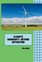 Climate Mindshift: Beyond Mitigation 3384223306 Book Cover