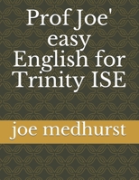 Prof Joe' easy English for Trinity ISE B08ZHC4J83 Book Cover