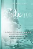 Silence: A parent's guide through selective mutism B0CM1JWCM1 Book Cover