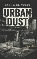 Urban Dust: Noir-Action-Crime-Thriller B0GY7Z245J Book Cover