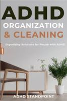 ADHD Organization and Cleaning: Organizing Solutions for People with ADHD B0G2TRFHH6 Book Cover