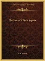 The Story Of Pistis Sophia 116290397X Book Cover