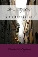 Paris My Love, Je t'attendrai ici 1546528725 Book Cover