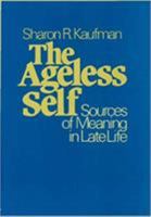 The Ageless Self: Sources of Meaning in Late Life (Life Course Studies) 0299108643 Book Cover