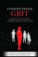 Constitutional Grit: Using Grit as the Catalyst for Female Equity in the C Suite 0578629534 Book Cover