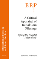 A Critical Appraisal of Initial Coin Offerings : Lifting the Digital Token's Veil 9004416579 Book Cover