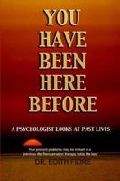 You Have Been Here Before: A Psychologist Looks At Past Lives 0345338227 Book Cover