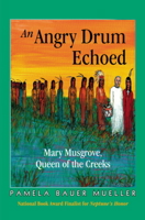 An Angry Drum Echoed: Mary Musgrove, Queen of the Creeks 0968509789 Book Cover