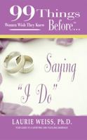 99 Things Women Wish They Knew Before Saying "I Do" 1937801063 Book Cover