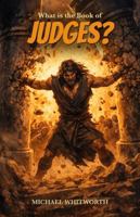 What Is the Book of Judges? (Kids‘ Guides to God‘s Word) 197176700X Book Cover