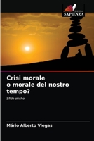 Crisi morale o morale del nostro tempo?: Sfide etiche 6204084801 Book Cover