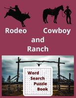 Rodeo Cowboy and Ranch Phrases and Terms Word Search Book: Word Searches about Rodeo Cowboy and Ranch terms, phrases, and more| 8.5 inches x 11 ... Holiday, and Free Time Gifts B0F43MNFWC Book Cover