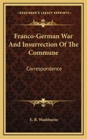 Franco-German War And Insurrection Of The Commune: Correspondence 1432643312 Book Cover