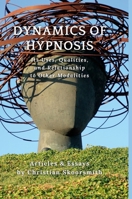 Dynamics of Hypnosis: Its Use, Qualities, and Relationship to Other Modalities 131206305X Book Cover