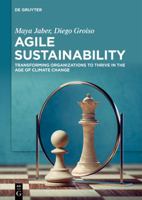 Agile Sustainability: Transforming Organizations to Thrive in the Age of Climate Change 311914522X Book Cover