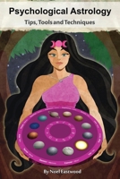 Psychological Astrology Tips, Tools and Techniques 1764013395 Book Cover