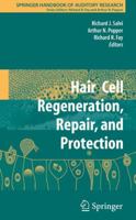 Springer Handbook of Auditory Research, Volume 33: Hair Cell Regeneration, Repair, and Protection 1441925198 Book Cover