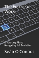 The Future of Work: Embracing AI and Navigating Job Evolution B0FHPL1XQF Book Cover