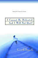 I Cannot Be Defeated and I Will Not Quit! 0892767464 Book Cover