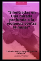 "Silenciadas en Una mirada profunda a la violencia contra la mujer": "La lucha contra la sombra de la violencia" B0CVKDRGH6 Book Cover